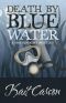 [A Hayden Kent Mystery 01] • Death By Blue Water